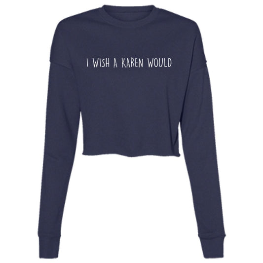 "I WISH A KAREN WOULD" CROPPED CREWNECK SWEATER (WHITE FONT)