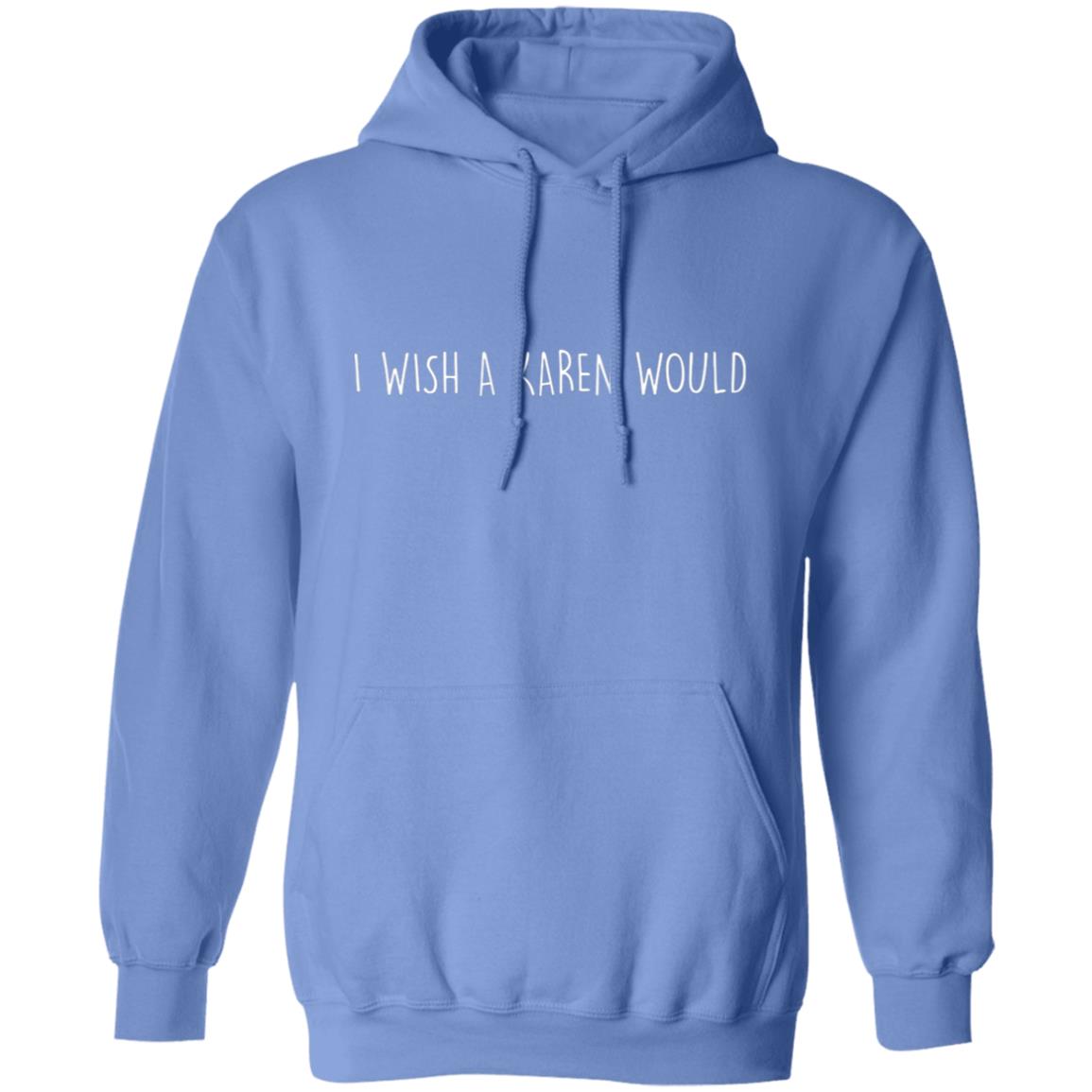 "I WISH A KAREN WOULD" DOUBLE-SIDED HOODIE