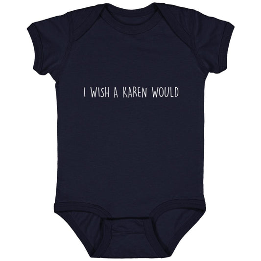 "I WISH A KAREN WOULD" DOUBLE-SIDED INFANT JERSEY (WHITE FONT)