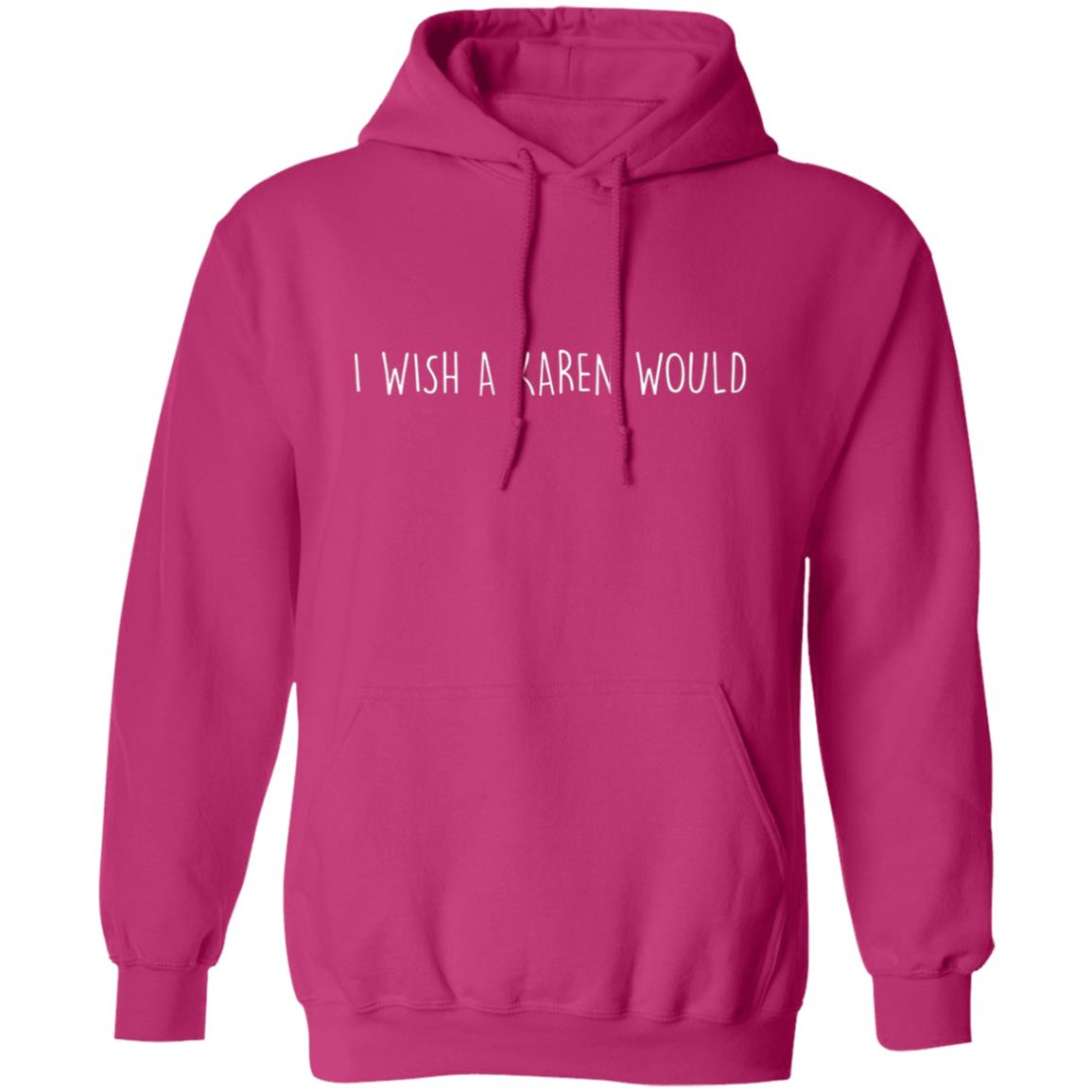 "I WISH A KAREN WOULD" DOUBLE-SIDED HOODIE