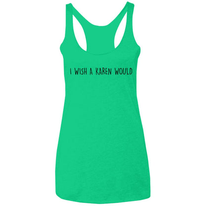 "I WISH A KAREN WOULD" RACERBACK TANK (BLACK FONT)