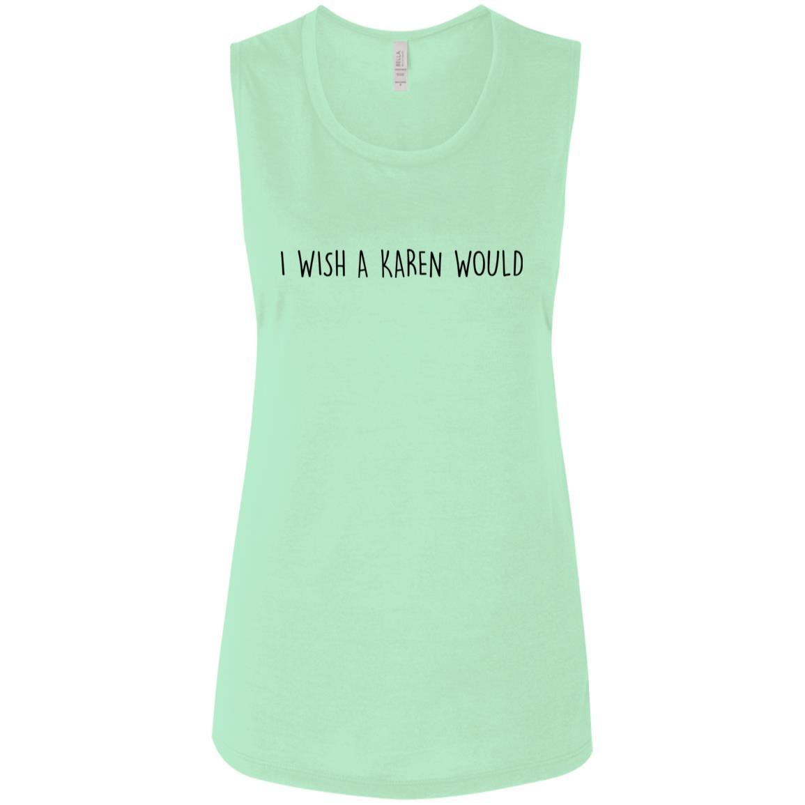 "I WISH A KAREN WOULD" MUSCLE TEE (BLACK FONT)