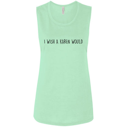 "I WISH A KAREN WOULD" MUSCLE TEE (BLACK FONT)