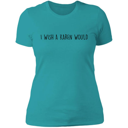 "I WISH A KAREN WOULD" SLIM-FIT TEE (BLACK FONT)