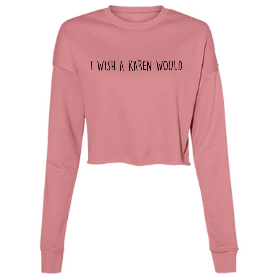 "I WISH A KAREN WOULD" CROPPED CREWNECK SWEATER (BLACK FONT)