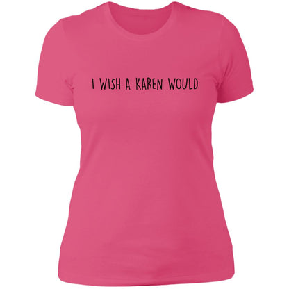 "I WISH A KAREN WOULD" SLIM-FIT TEE (BLACK FONT)