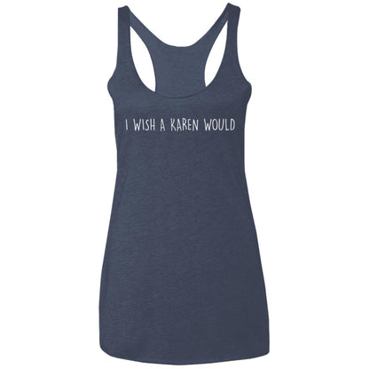 "I WISH A KAREN WOULD" RACERBACK TANK (WHITE FONT)