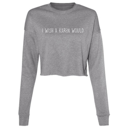 "I WISH A KAREN WOULD" CROPPED CREWNECK SWEATER (WHITE FONT)