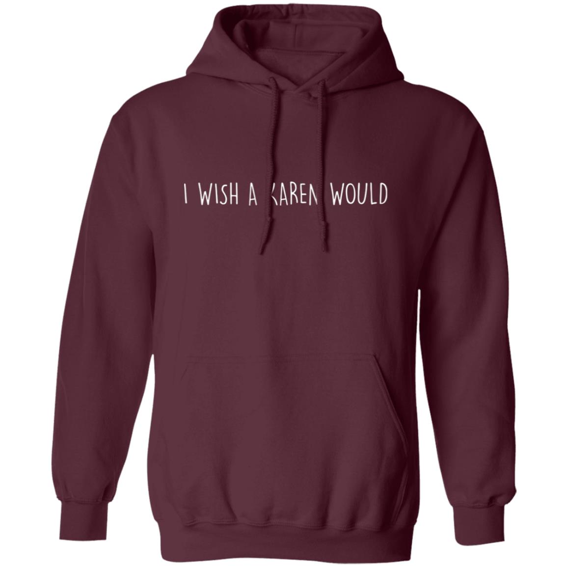 "I WISH A KAREN WOULD" DOUBLE-SIDED HOODIE