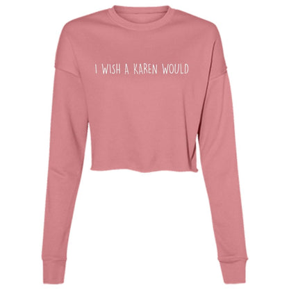 "I WISH A KAREN WOULD" CROPPED CREWNECK SWEATER (WHITE FONT)