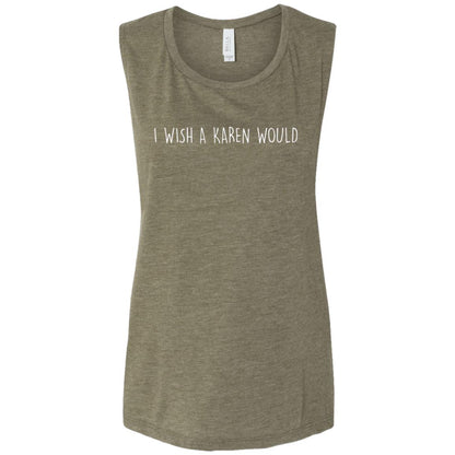 "I WISH A KAREN WOULD" MUSCLE TEE (WHITE FONT)