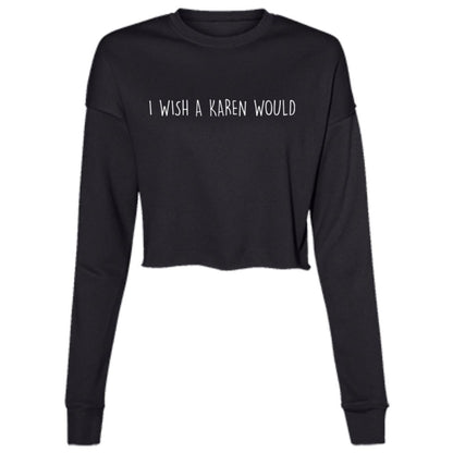 "I WISH A KAREN WOULD" CROPPED CREWNECK SWEATER (WHITE FONT)