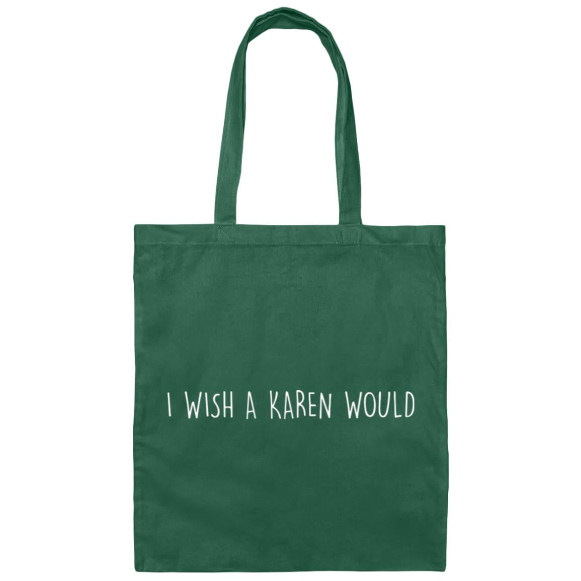 "I WISH A KAREN WOULD" DOUBLE-SIDED TOTE BAG (WHITE FONT)