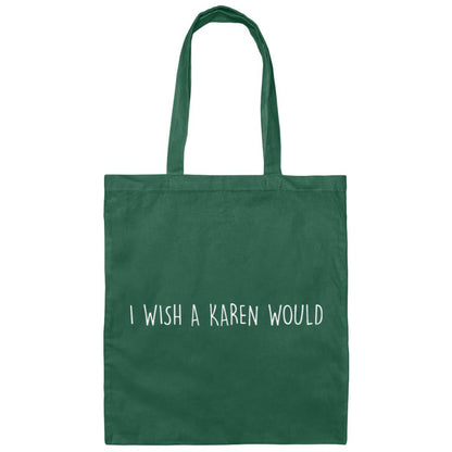 "I WISH A KAREN WOULD" DOUBLE-SIDED TOTE BAG (WHITE FONT)