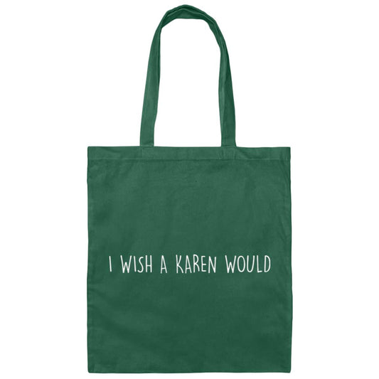 "I WISH A KAREN WOULD" DOUBLE-SIDED TOTE BAG (WHITE FONT)