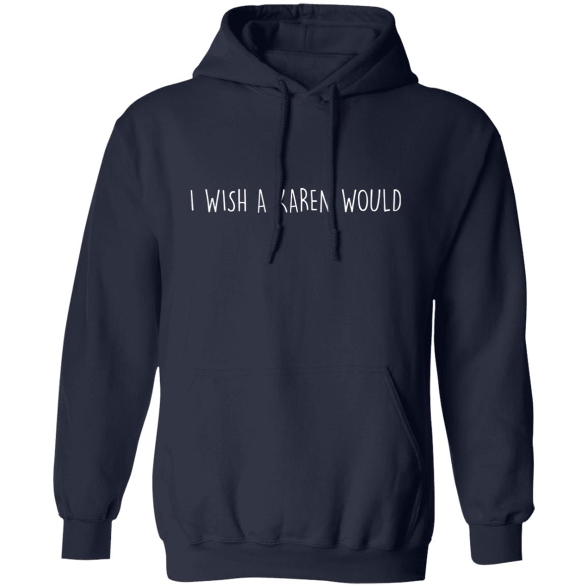 "I WISH A KAREN WOULD" DOUBLE-SIDED HOODIE