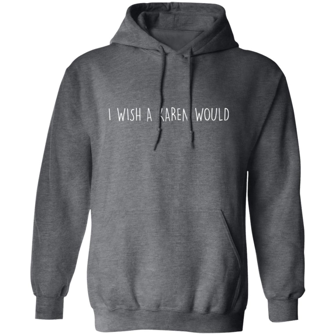 "I WISH A KAREN WOULD" DOUBLE-SIDED HOODIE