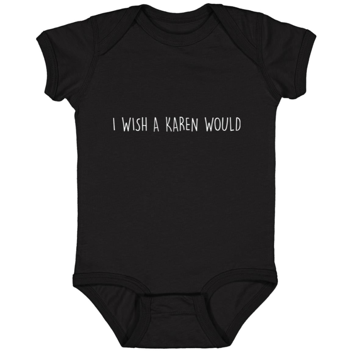 "I WISH A KAREN WOULD" DOUBLE-SIDED INFANT JERSEY (WHITE FONT)