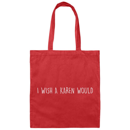 "I WISH A KAREN WOULD" DOUBLE-SIDED TOTE BAG (WHITE FONT)